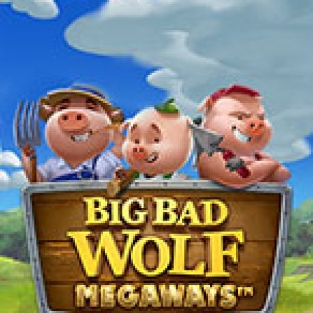 Cách Chinh Phục Big Bad Wolf Megaways Slot: Chiến Lược và Hướng Dẫn