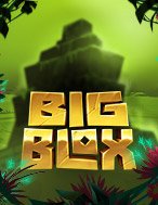 Khám Phá Big Blox Slot: Trải Nghiệm Game Slot Huyền Bí