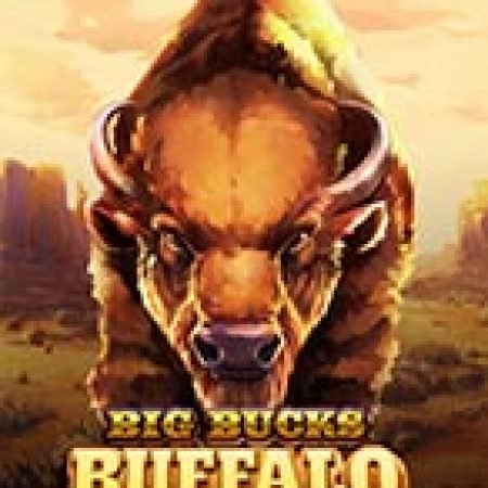 Big Bucks Buffalo Gigablox Slot: Hướng Dẫn Chi Tiết Để Thắng Lớn và Giành Jackpot!