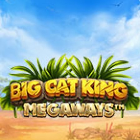 Khám Phá Big Cat King Megaways Slot: Trải Nghiệm Game Slot Huyền Bí