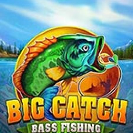 Cách Chinh Phục Big Catch Bass Fishing Slot: Chiến Lược và Hướng Dẫn