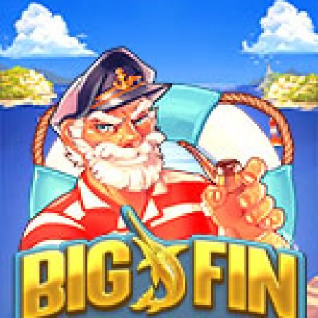 Khám Phá Big Fin Bay Slot: Trải Nghiệm Game Slot Huyền Bí