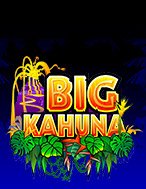 Bộ Lạc Kahuna – Big Kahuna Slot: Hướng Dẫn Chi Tiết Để Thắng Lớn và Giành Jackpot!