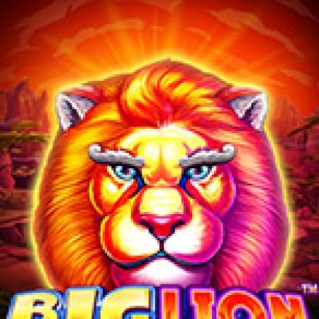 Big Lion Slot: Hướng Dẫn Chi Tiết Để Thắng Lớn và Giành Jackpot!