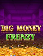 Big Money Frenzy Slot: Hướng Dẫn Đầy Đủ Từ A đến Z Cho Người Mới