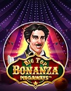 Big Top Bonanza Megaways Slot: Hướng Dẫn Chi Tiết Để Thắng Lớn và Giành Jackpot!