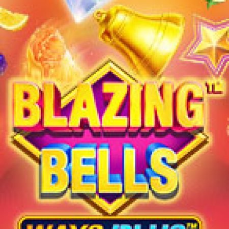 Cách Chinh Phục Blazing Bells Slot: Chiến Lược và Hướng Dẫn