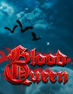 Blood Queen Slot: Hướng Dẫn Đầy Đủ Từ A đến Z Cho Người Mới