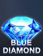 Kim Cương Xanh – Blue Diamond Slot: Hướng Dẫn Đầy Đủ Từ A đến Z Cho Người Mới