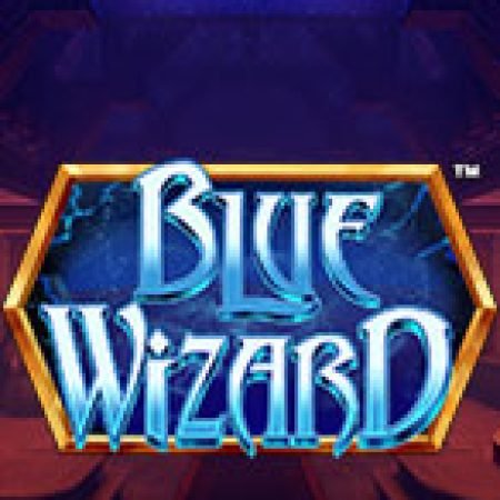 Chơi Blue Wizard Slot Ngay Hôm Nay – Phiêu Lưu Đến Thế Giới Kỳ Diệu!