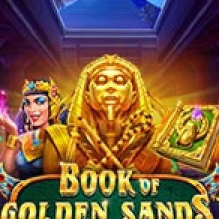 Chơi Sấm Truyền Bí Ẩn – Book of Golden Sands Slot Ngay Hôm Nay – Phiêu Lưu Đến Thế Giới Kỳ Diệu!