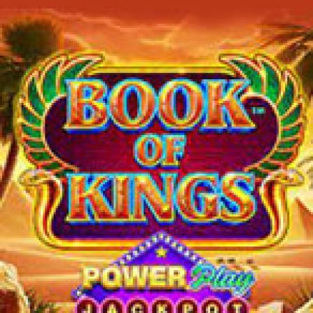 Chơi Book of Kings PowerPlay Jackpot Slot Ngay Hôm Nay – Phiêu Lưu Đến Thế Giới Kỳ Diệu!