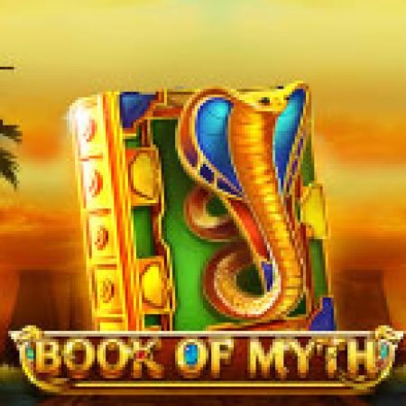 Cách Chinh Phục Book of Myth Slot: Chiến Lược và Hướng Dẫn