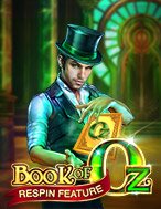 Cách Chinh Phục Bùa Chú Của Oz – Book of Oz Slot: Chiến Lược và Hướng Dẫn