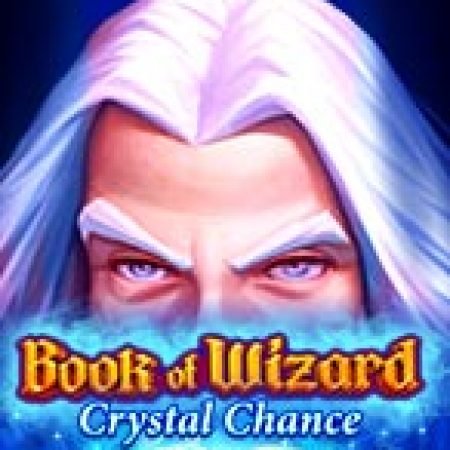 Đánh Giá Book of Wizard Crystal Chance Slot: Kỳ Quan Game Slot Mới Nhất