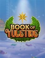 Book of Yuletide Slot: Hướng Dẫn Đầy Đủ Từ A đến Z Cho Người Mới