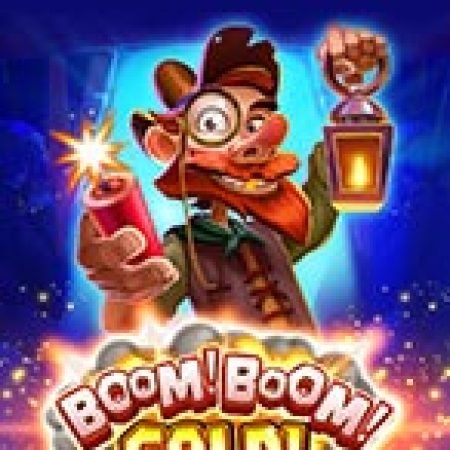 Khám Phá Boom! Boom! Gold! Slot: Trải Nghiệm Game Slot Huyền Bí