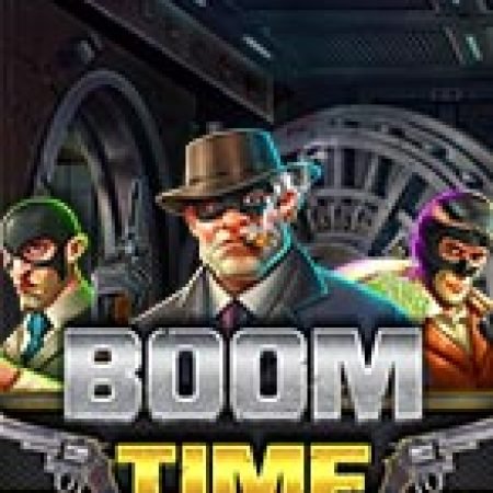 Boom Time Slot: Hướng Dẫn Chi Tiết Để Thắng Lớn và Giành Jackpot!