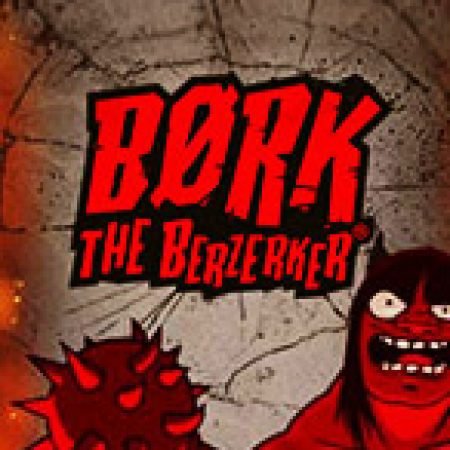 Bork the Berzerker Slot: Hướng Dẫn Đầy Đủ Từ A đến Z Cho Người Mới