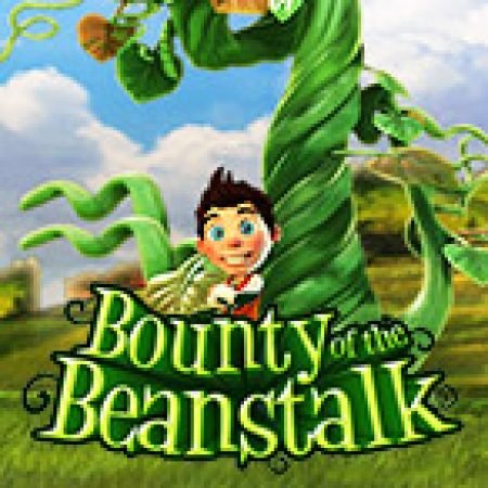 Đánh Giá Bounty of the Beanstalk Slot: Kỳ Quan Game Slot Mới Nhất