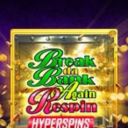 Cách Chinh Phục Phi Vụ Nhà Băng II Respin – Break Da Bank Again Respin Slot: Chiến Lược và Hướng Dẫn