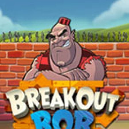 Breakout Bob Slot: Hướng Dẫn Chi Tiết Để Thắng Lớn và Giành Jackpot!