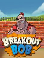 Breakout Bob Slot: Hướng Dẫn Chi Tiết Để Thắng Lớn và Giành Jackpot!