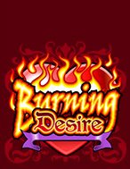 Đánh Giá Burning Desire Slot: Kỳ Quan Game Slot Mới Nhất