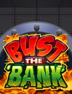 Khám Phá Đột Kích Ngân Hàng – Bust the Bank Slot: Trải Nghiệm Game Slot Huyền Bí