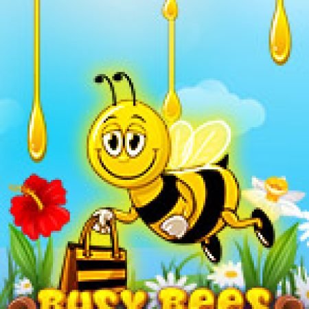 Chú Ong Chăm Chỉ – Busy Bees Slot: Hướng Dẫn Chi Tiết Để Thắng Lớn và Giành Jackpot!