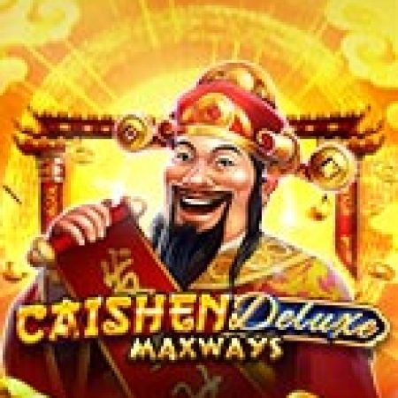 Khám Phá Caishen Deluxe Maxways Slot: Trải Nghiệm Game Slot Huyền Bí