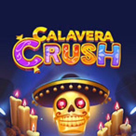 Cách Chinh Phục Calavera Crush Slot: Chiến Lược và Hướng Dẫn