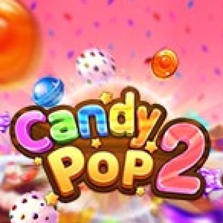 Đánh Giá Candy Pop 2 Slot: Kỳ Quan Game Slot Mới Nhất