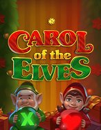 Đánh Giá Carol of the Elves Slot: Kỳ Quan Game Slot Mới Nhất