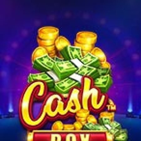 Núi Tiền Cát Lộc – Cash Box Slot: Hướng Dẫn Chi Tiết Để Thắng Lớn và Giành Jackpot!