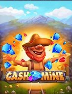 Chơi Cash Mine Slot Ngay Hôm Nay – Phiêu Lưu Đến Thế Giới Kỳ Diệu!