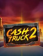 Đánh Giá Cash Truck 2 Slot: Kỳ Quan Game Slot Mới Nhất