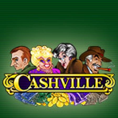 Cách Chinh Phục Ngoại Ô Cashville – Cashville Slot: Chiến Lược và Hướng Dẫn