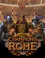 Đánh Giá Champions of Rome Slot: Kỳ Quan Game Slot Mới Nhất