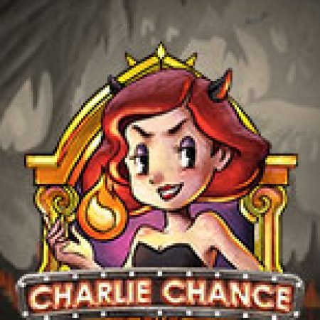 Charlie Chance Slot: Hướng Dẫn Đầy Đủ Từ A đến Z Cho Người Mới