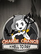 Khám Phá Charlie Chance Ở Địa Ngục – Charlie Chance in Hell to Pay Slot: Trải Nghiệm Game Slot Huyền Bí