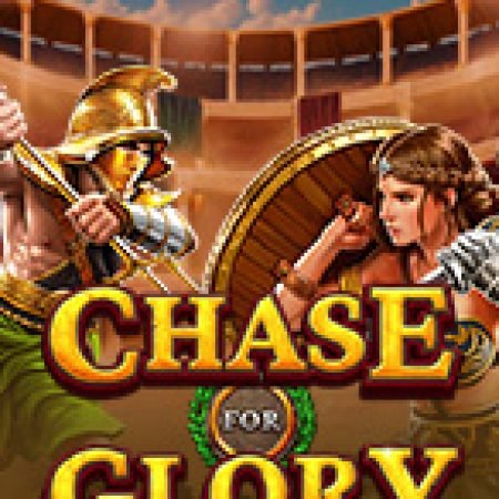 Cách Chinh Phục Đấu Trường Vinh Diệt – Chase for Glory Slot: Chiến Lược và Hướng Dẫn