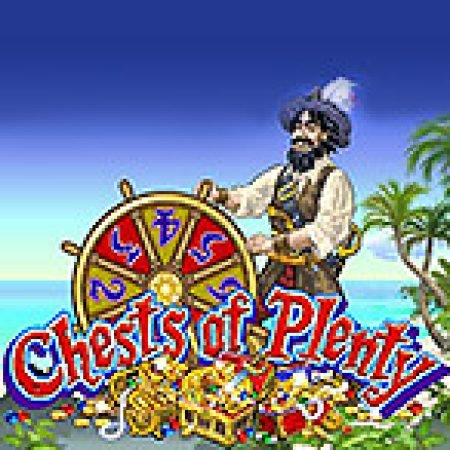 Khám Phá Chests of Plenty Slot: Trải Nghiệm Game Slot Huyền Bí