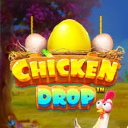 Nông Trại Gà Gô – Chicken Drop Slot: Hướng Dẫn Chi Tiết Để Thắng Lớn và Giành Jackpot!