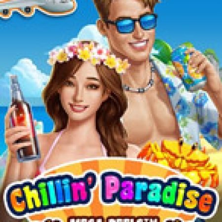 Chillin Paradise: Mega Reels Slot: Hướng Dẫn Đầy Đủ Từ A đến Z Cho Người Mới