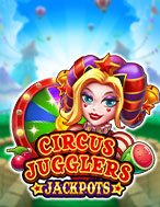 Khám Phá Circus Jugglers Jackpots Slot: Trải Nghiệm Game Slot Huyền Bí