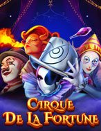 Khám Phá Rạp Xiếc May Mắn – Cirque de la Fortune Slot: Trải Nghiệm Game Slot Huyền Bí