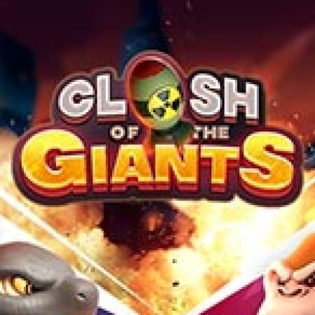 Chơi Clash of the Giants Slot Ngay Hôm Nay – Phiêu Lưu Đến Thế Giới Kỳ Diệu!