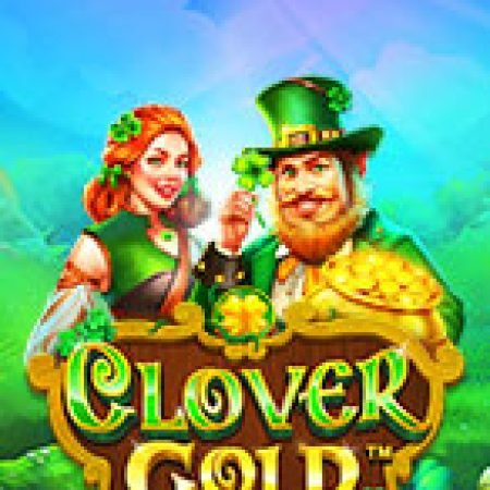 Khám Phá Đồng Xanh – Clover Gold Slot: Trải Nghiệm Game Slot Huyền Bí