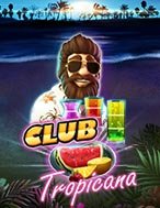 Khám Phá Câu Lạc Bộ Tropicana – Club Tropicana Slot: Trải Nghiệm Game Slot Huyền Bí